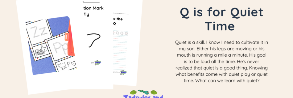 Q is for quiet time